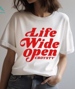 Cboystv Merch Life Wide Open Have A Nice Day shirt