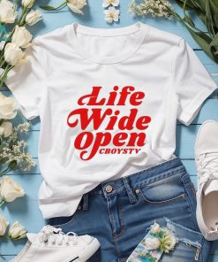 Cboystv Merch Life Wide Open Have A Nice Day shirt