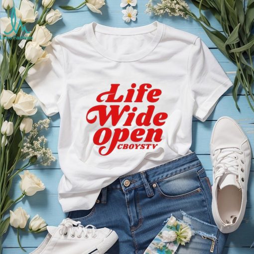 Cboystv Merch Life Wide Open Have A Nice Day shirt