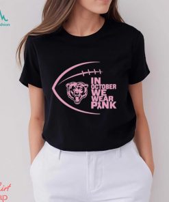 Chicago Bears NFL In October We Wear Pink Shirt
