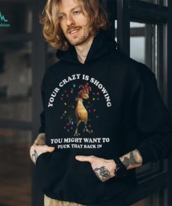 Chicken Your crazy Tshirt