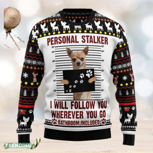 Chihuahua Personal Stalker Ugly Christmas Sweater Family Christmas Gift