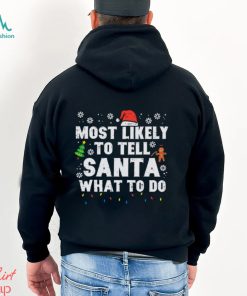 Christmas Likely Tell Santa What To Do Xmas Family Women Men Shirt