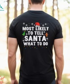 Christmas Likely Tell Santa What To Do Xmas Family Women Men Shirt
