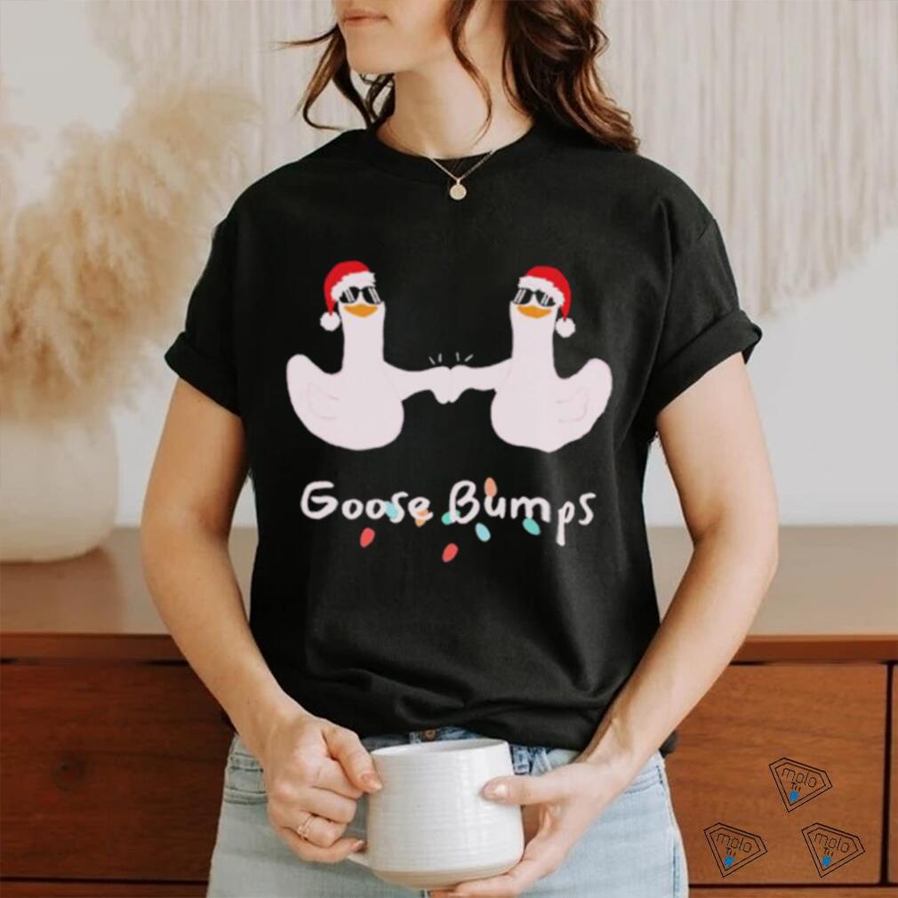 Christmas goose bumps silly goose funny shirt Christmas goose bumps silly goose funny shirt