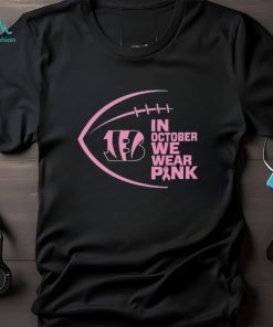 Cincinnati Bengals in October we wear pink Breast Cancer Awareness shirt