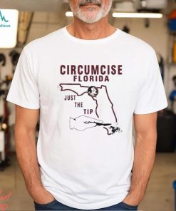 Circumcise Florida Just The Tip Shirt