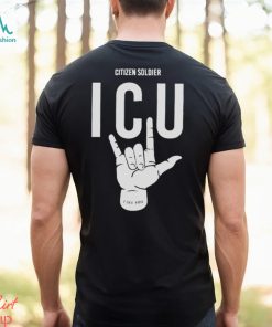 Citizen soldier ICU I see you shirt