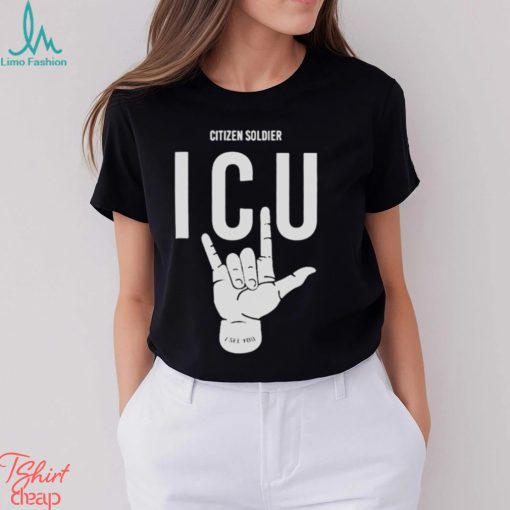 Citizen soldier ICU I see you shirt