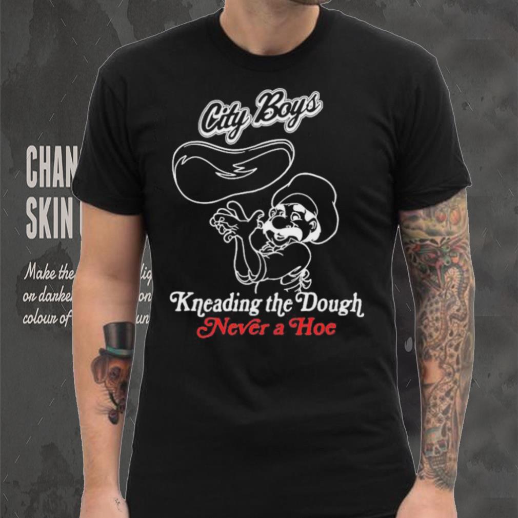 City Boys Kneading The Dough Never A Hoe Hoodville T Shirt City Boys Kneading The Dough Never A Hoe Hoodville T Shirt