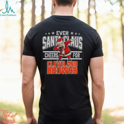 Cleveland Browns Even Santa Claus Cheers For Christmas NFL T Shirt