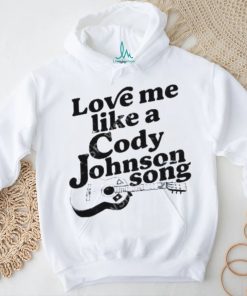 Cody Johnson Love Me Like A Cody Johnson Song shirt