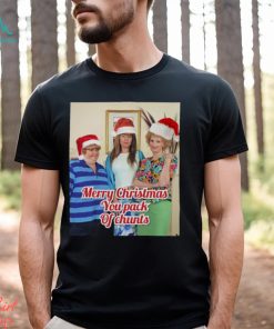 Copy Of Merry Christmas You Pack Of Chunts shirt