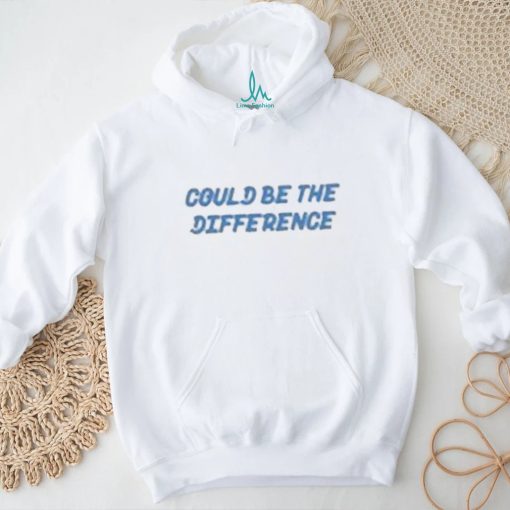 Could Be Difference T shirt