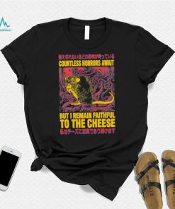 Countless horrors await but I remain faithful to the cheese shirt