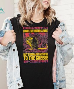 Countless horrors await but I remain faithful to the cheese shirt