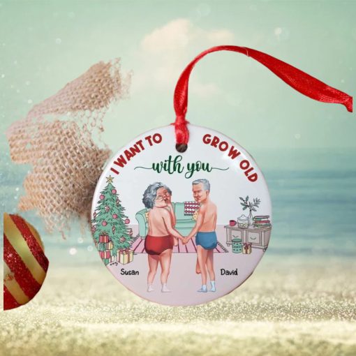 Couple Want To Grow Old With You, Personalized Ceramic Ornament