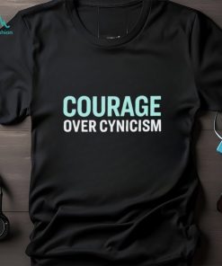 Courage over cynicism shirt, sweater
