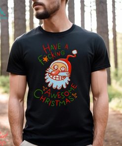Crazy Santa Have A Fucking Awesome Christmas shirt
