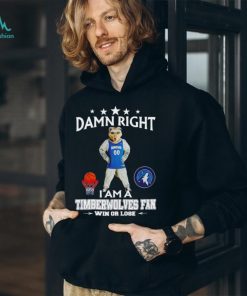 Crunch the Wolf mascot damn right I am a Timberwolves fan win or lose shirt