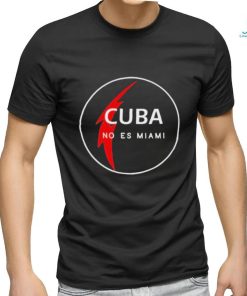 Cuba no es Miami shirt