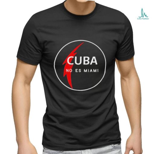 Cuba no es Miami shirt