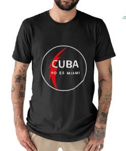 Cuba no es Miami shirt