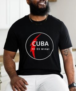 Cuba no es Miami shirt