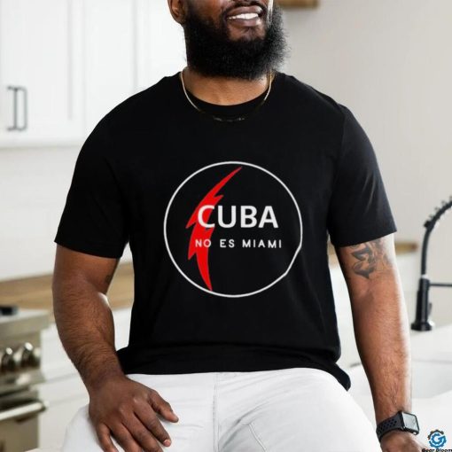 Cuba no es Miami shirt