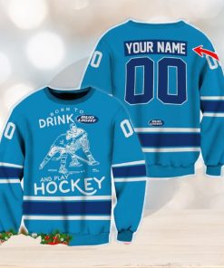 Custom Number And Name Born To Drink Bud Light and Play Hockey Sweater Beer Lovers Cold For Fans Gift