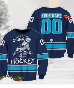 Custom Number And Name Born To Drink Busch Light and Play Hockey Sweater Beer Lovers Cold For Fans Gift