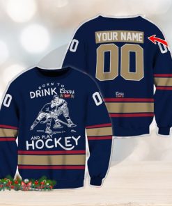 Custom Number And Name Born To Drink Coors Banquet and Play Hockey Sweater Beer Lovers Cold For Fans Gift