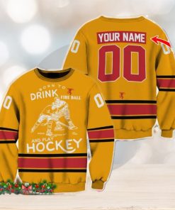 Custom Number And Name Born To Drink Fireball Whisky and Play Hockey Sweater Beer Lovers Cold For Fans Gift