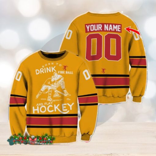 Custom Number And Name Born To Drink Fireball Whisky and Play Hockey Sweater Beer Lovers Cold For Fans Gift