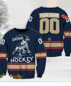 Custom Number And Name Born To Drink Miller Lite and Play Hockey Sweater Beer Lovers Cold For Fans Gift