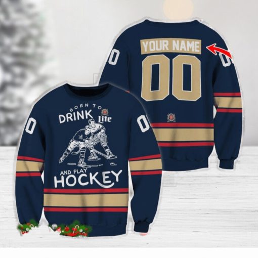 Custom Number And Name Born To Drink Miller Lite and Play Hockey Sweater Beer Lovers Cold For Fans Gift