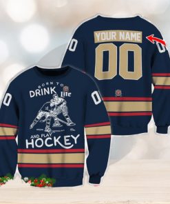 Custom Number And Name Born To Drink Miller Lite and Play Hockey Sweater Beer Lovers Cold For Fans Gift