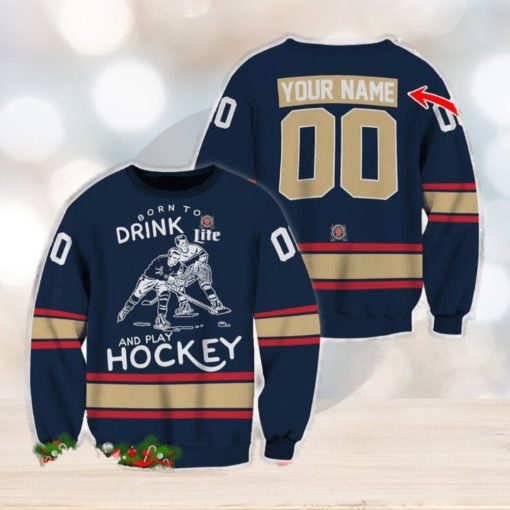 Custom Number And Name Born To Drink Miller Lite and Play Hockey Sweater Beer Lovers Cold For Fans Gift