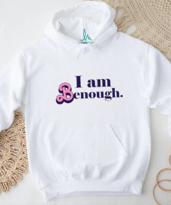 Custom Text i am benough shirt