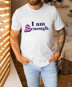 Custom Text i am benough shirt