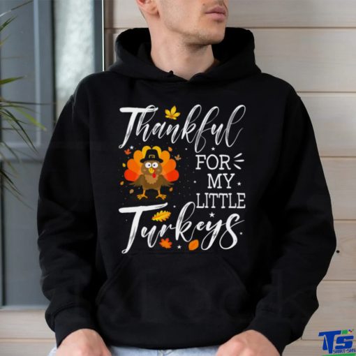 Cute Teachers Thanksgiving Thankful For My Little Turkeys T shirt