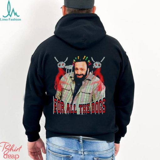 DJ Khaled For all the dogs shirt