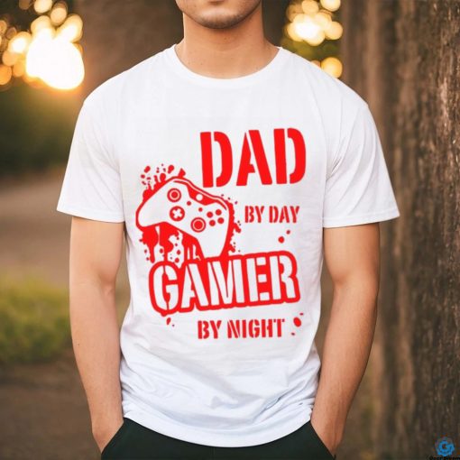 Dad By Day Gamer By Night T shirt
