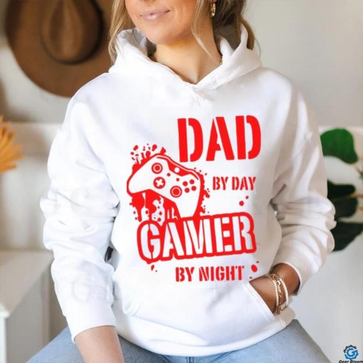 Dad By Day Gamer By Night T shirt