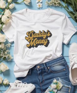 Daddy’s money 2023 shirt