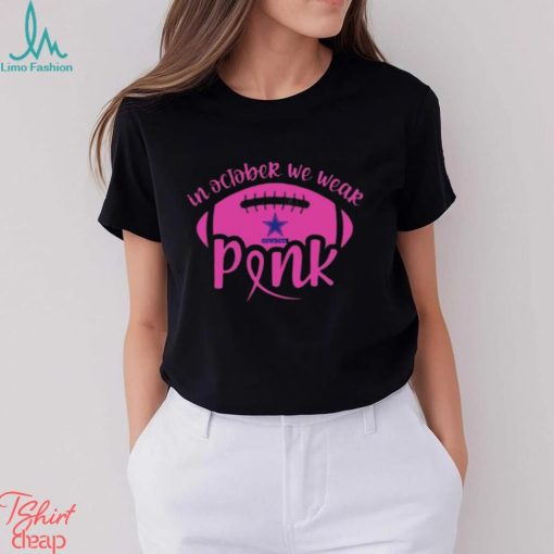 Dallas Cowboy 2023 In October We Wear Pink Shirt