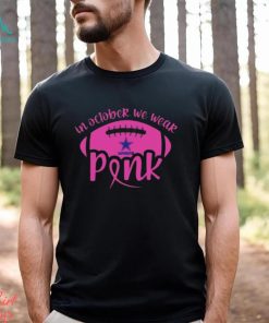 Dallas Cowboy 2023 In October We Wear Pink Shirt