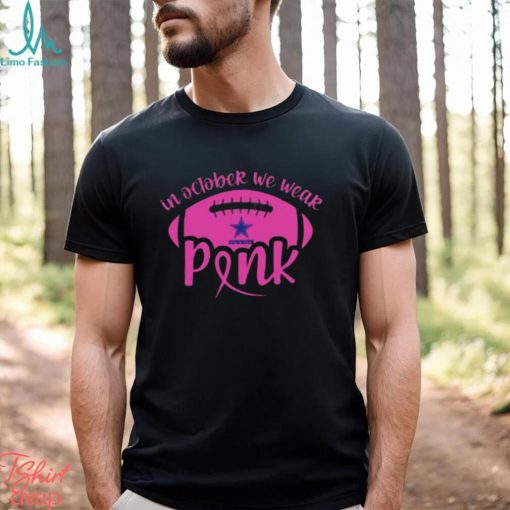 Dallas Cowboy 2023 In October We Wear Pink Shirt