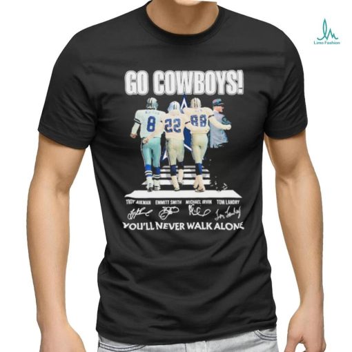 Dallas Cowboys Go Cowboys You’ll Never Walk Alone signatures shirt