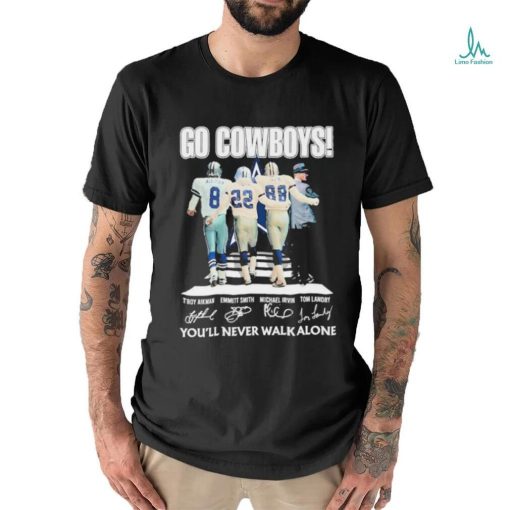 Dallas Cowboys Go Cowboys You’ll Never Walk Alone signatures shirt